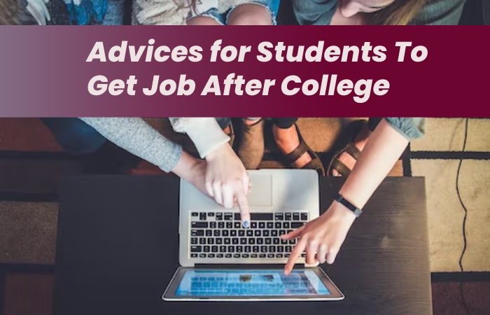 Advices for Students To Get Job After College