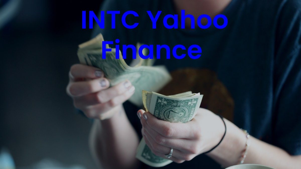 About INTC Yahoo Finance – Steps, Pros n Cons & More