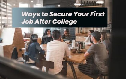 Ways to Secure Your First Job After College
