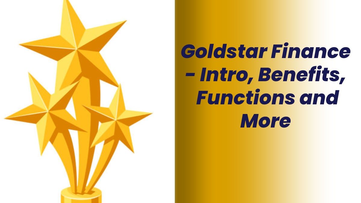 Goldstar Finance – Intro, Benefits, Functions and More