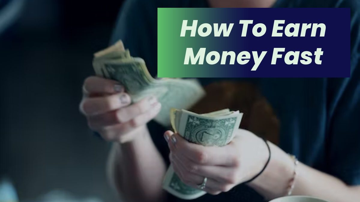 How To Earn Money Fast – About, Initiations, Its Ways and More
