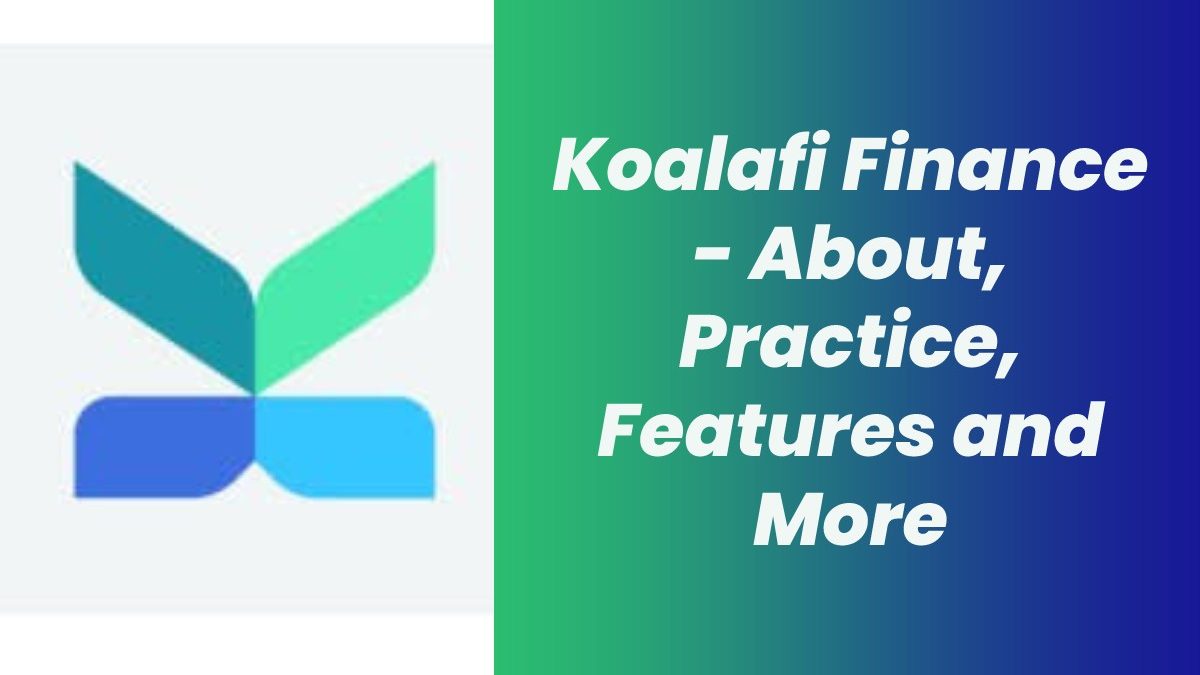Koalafi Finance – About, Practice, Features and More