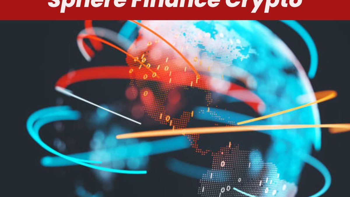 Sphere Finance Crypto – About, Reasons, Price Action and More