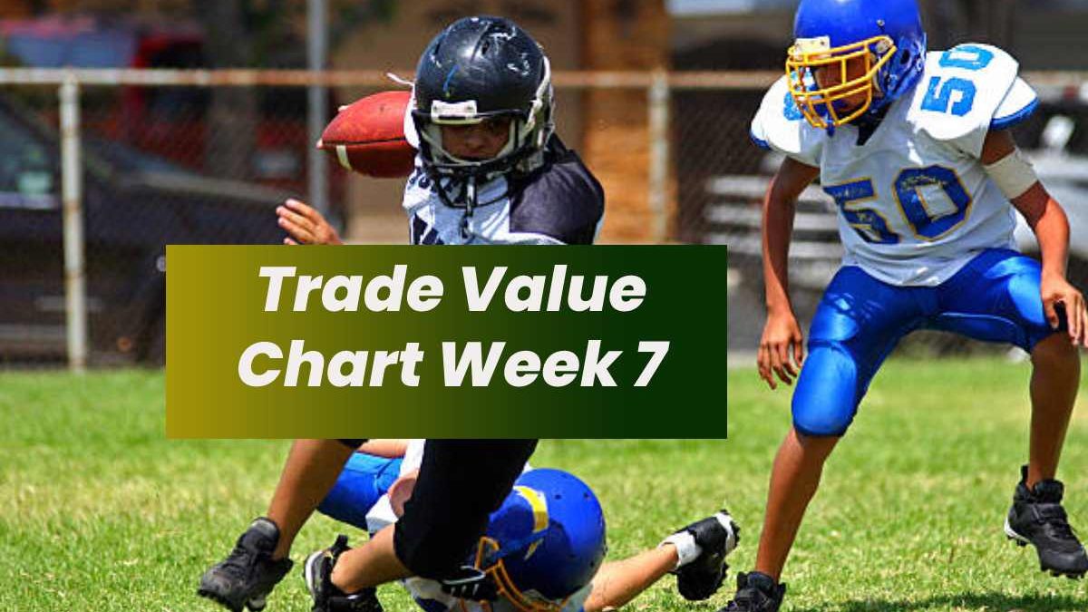 Trade Value Chart Week 7 – About, Players Experience, Value Chart, and More