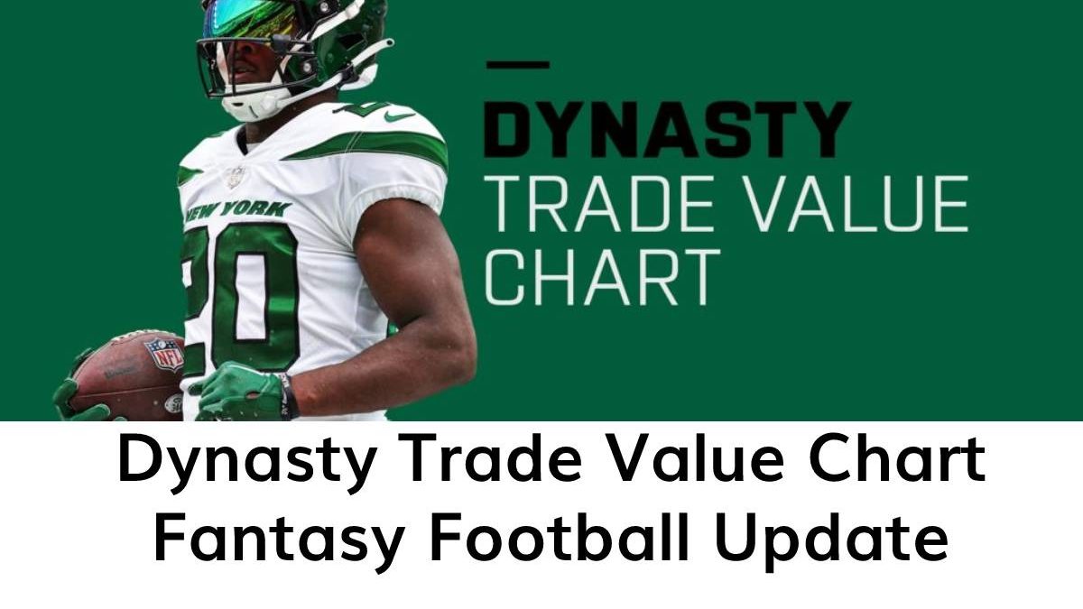 Dynasty Trade Value Chart Fantasy Football Update