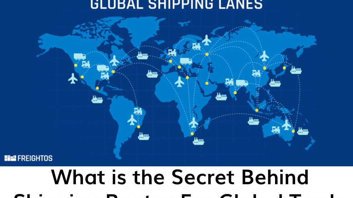 What is the Secret Behind Shipping Routes For Global Trade