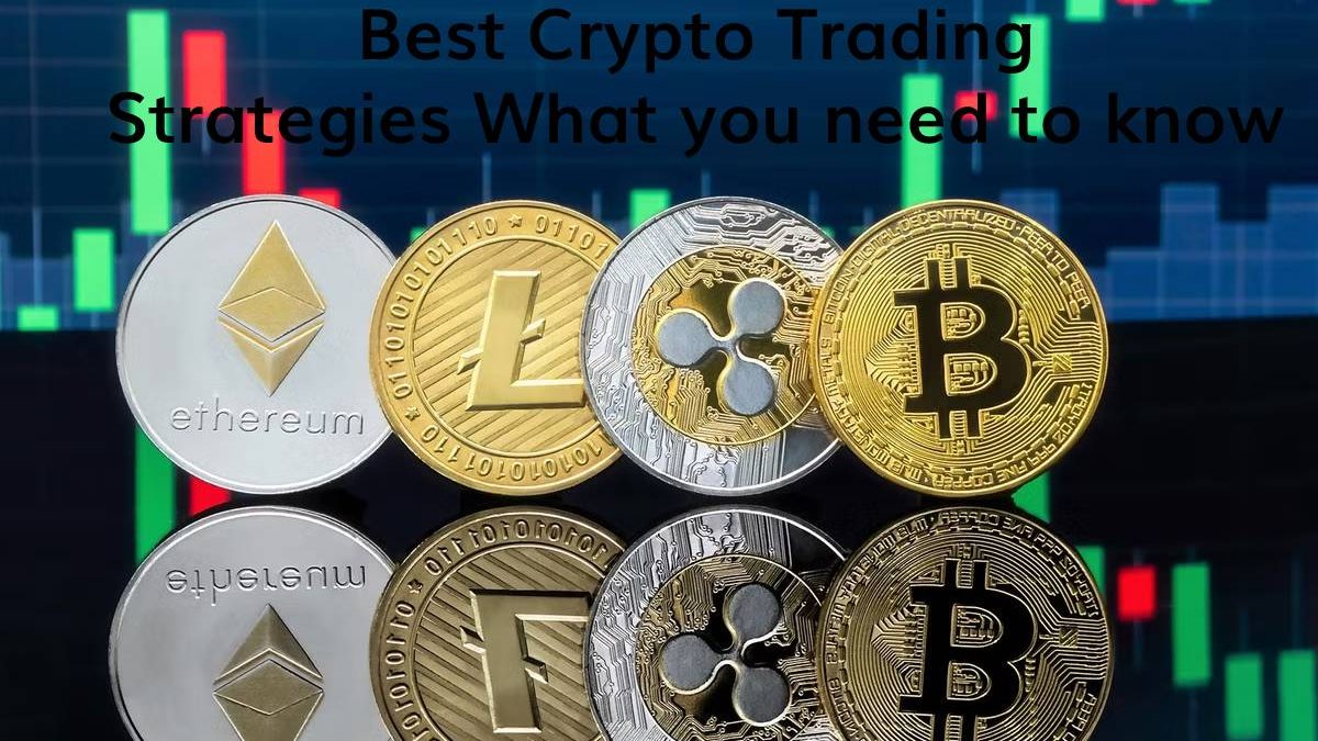 Best Crypto Trading Strategies What you need to know