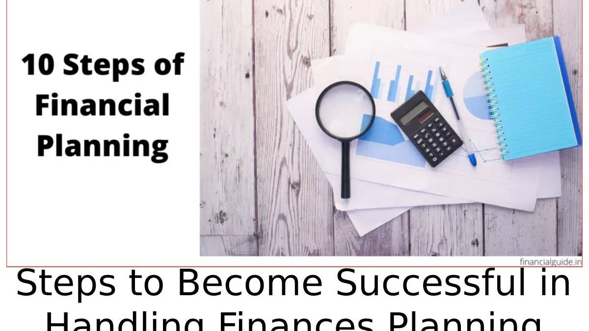 Steps to Become Successful in Handling Finances Planning
