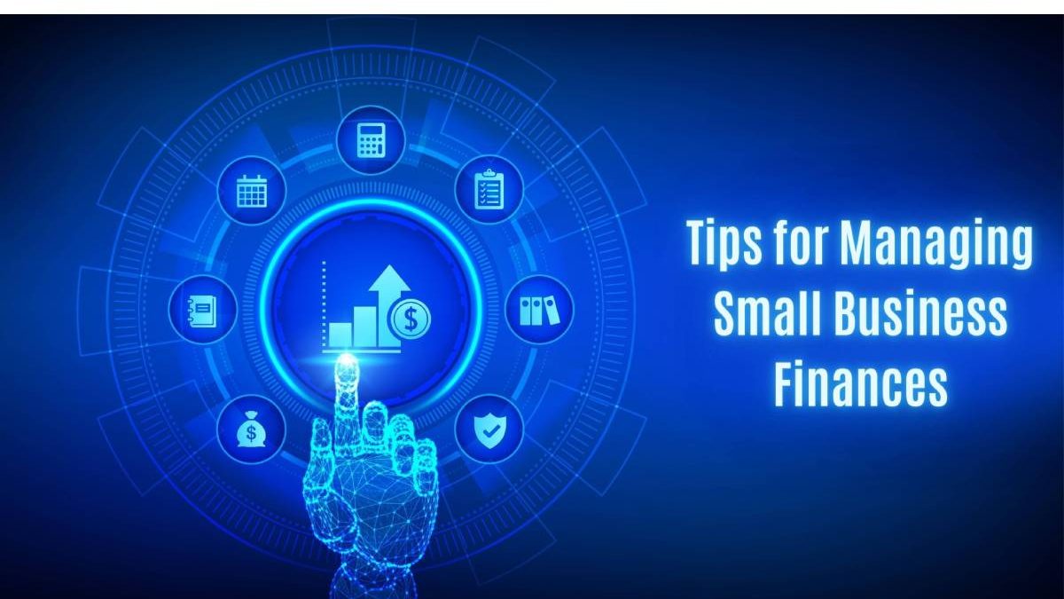 Tips For Managing Small Business Finances