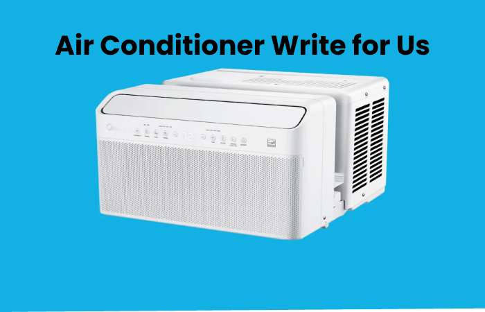 Air Conditioner Write for Us
