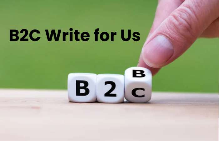 B2C Write for Us