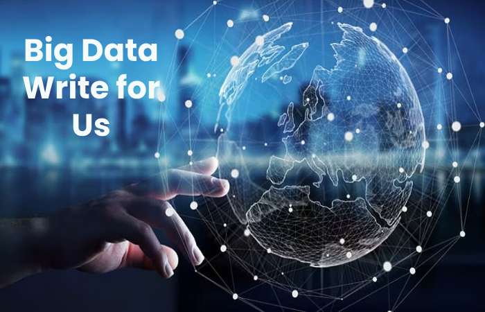 Big Data Write for Us