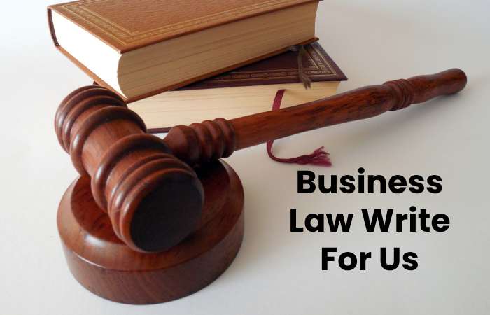 Business Law Write For Us