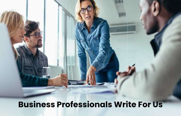 Business Professionals Write For Us