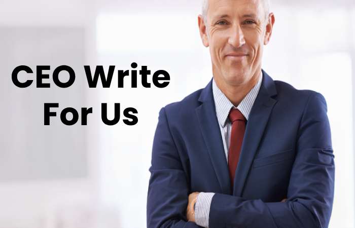 CEO Write For Us