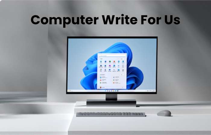 Computer Write For Us