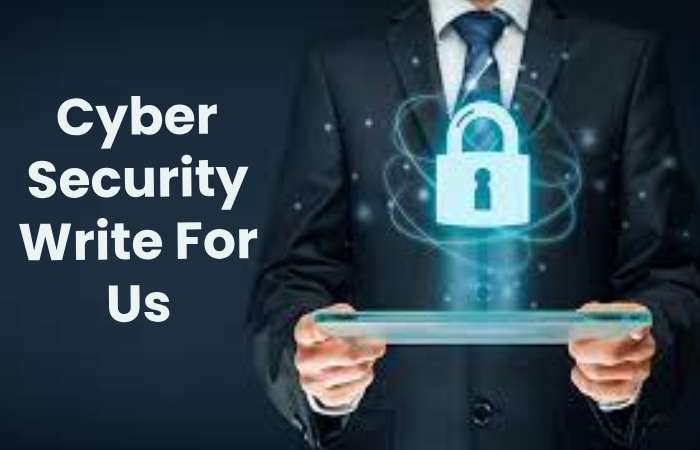Cyber Security Write For Us