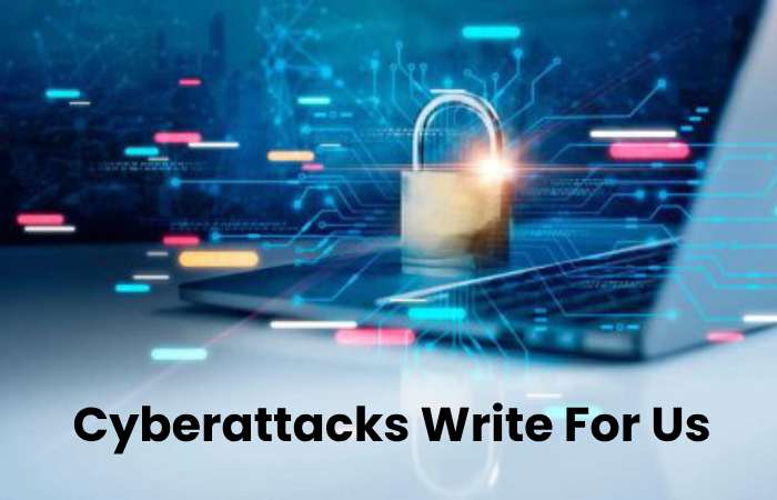 Cyberattacks Write For Us