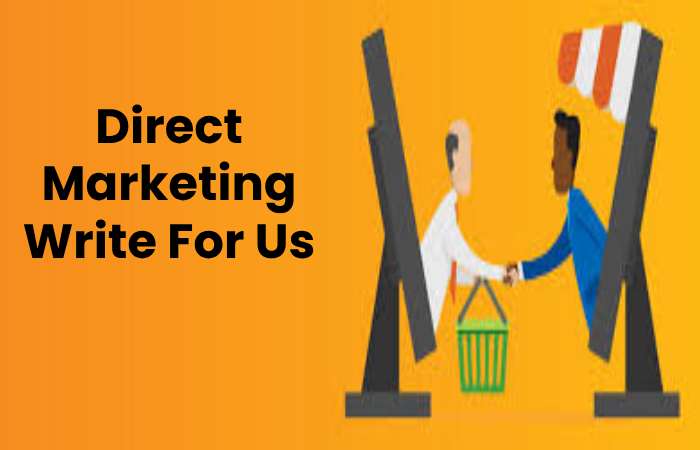 Direct Marketing Write For Us