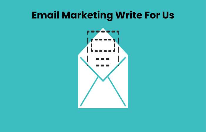 Email Marketing Write For Us