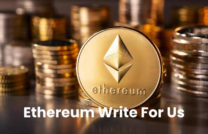 Ethereum Write For Us