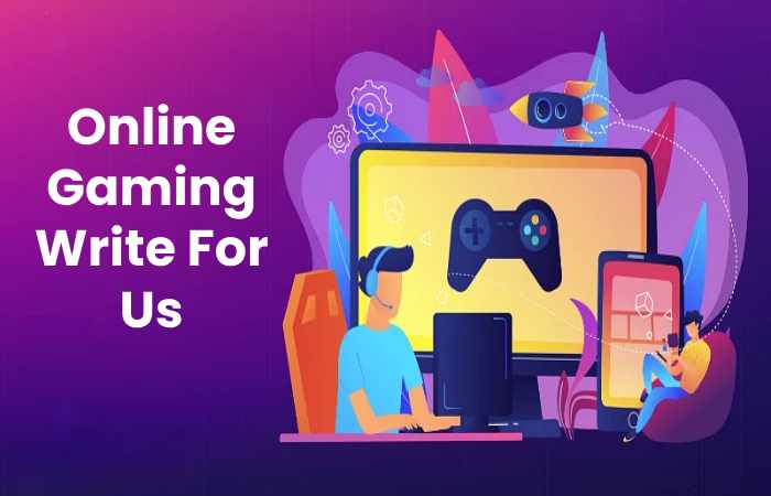 Online Gaming Write For Us