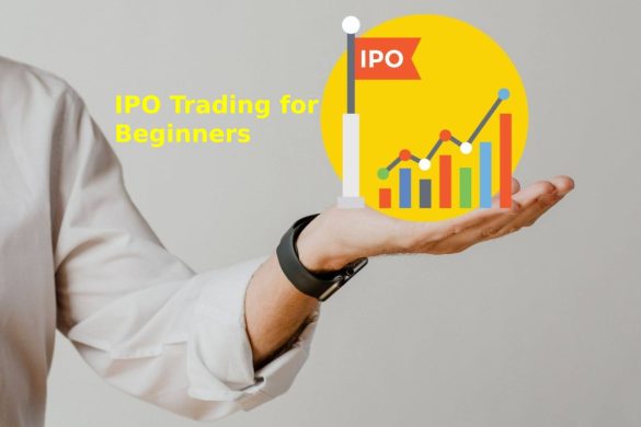 IPO Trading for Beginners: What You Need to Know Before Investing in Initial Public Offerings